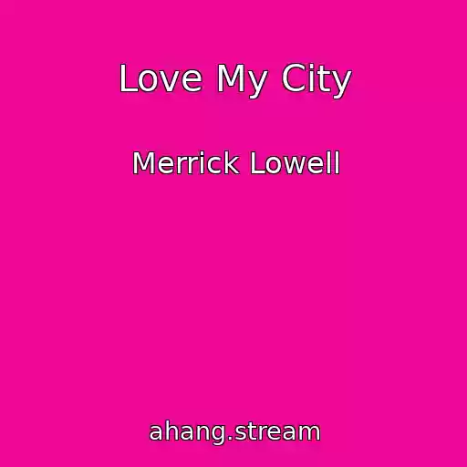 کاور آهنگ Love My City از Merrick Lowell