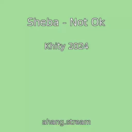 کاور آهنگ Sheba - Not Ok از Khity 2024