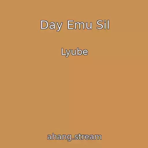 کاور آهنگ Day Emu Sil از Lyube