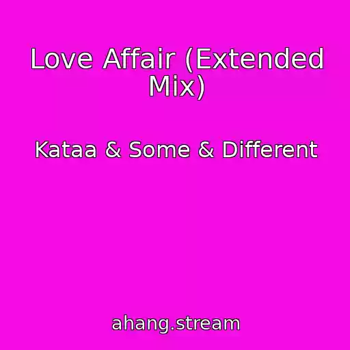 کاور آهنگ Love Affair (Extended Mix) از Kataa & Some & Different