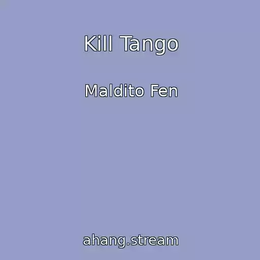کاور آهنگ Kill Tango از Maldito Fen