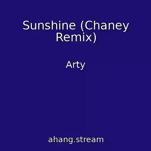 کاور آهنگ Sunshine (Chaney Remix) از Arty