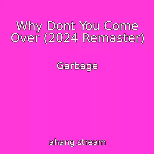 کاور آهنگ Why Dont You Come Over (2024 Remaster) از Garbage