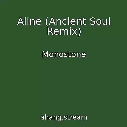 کاور آهنگ Aline (Ancient Soul Remix) از Monostone