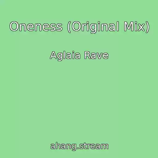 کاور آهنگ Oneness (Original Mix) از Aglaia Rave