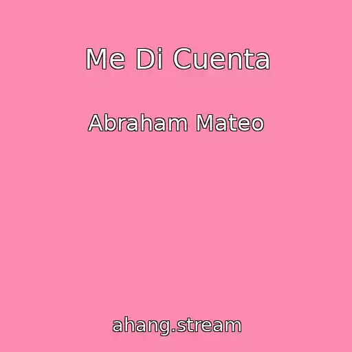 کاور آهنگ Me Di Cuenta از Abraham Mateo