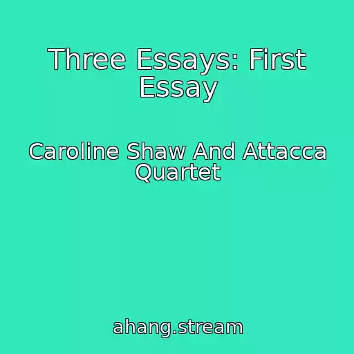 کاور آهنگ Three Essays: First Essay از Caroline Shaw And Attacca Quartet