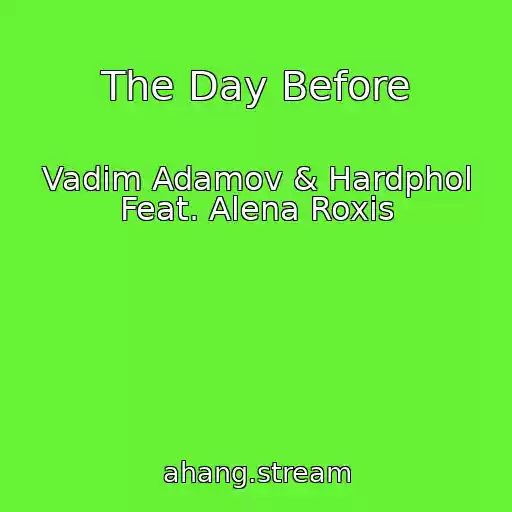 کاور آهنگ The Day Before از Vadim Adamov & Hardphol Feat. Alena Roxis