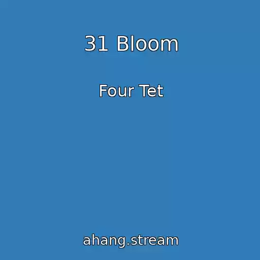 کاور آهنگ 31 Bloom از Four Tet