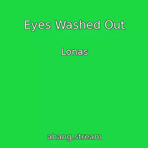 کاور آهنگ Eyes Washed Out از Lonas