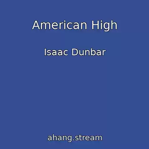 کاور آهنگ American High از Isaac Dunbar