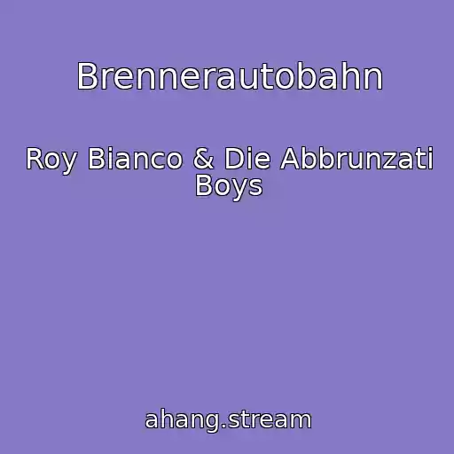 کاور آهنگ Brennerautobahn از Roy Bianco & Die Abbrunzati Boys