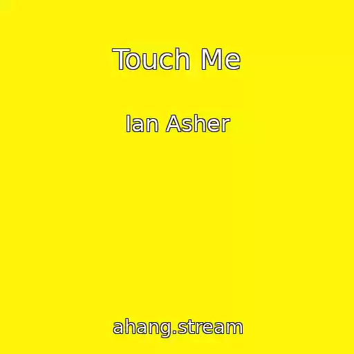 کاور آهنگ Touch Me از Ian Asher