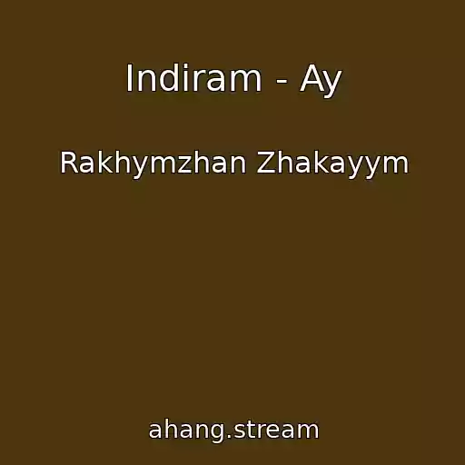 کاور آهنگ Indiram - Ay از Rakhymzhan Zhakayym
