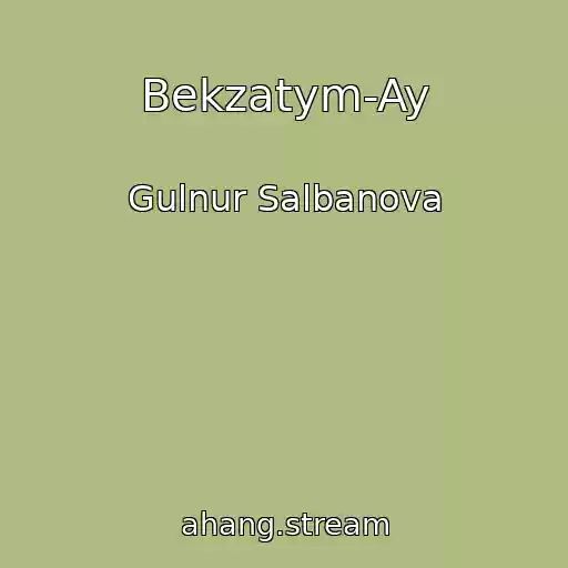 کاور آهنگ Bekzatym-Ay از Gulnur Salbanova