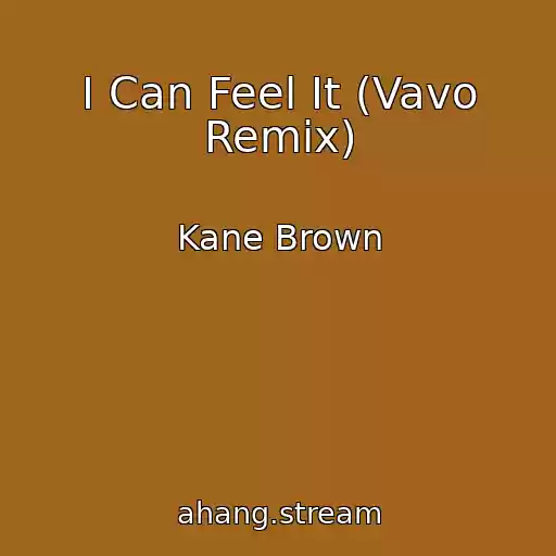 کاور آهنگ I Can Feel It (Vavo Remix) از Kane Brown