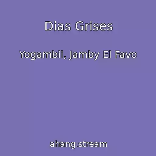 کاور آهنگ Dias Grises از Yogambii, Jamby El Favo