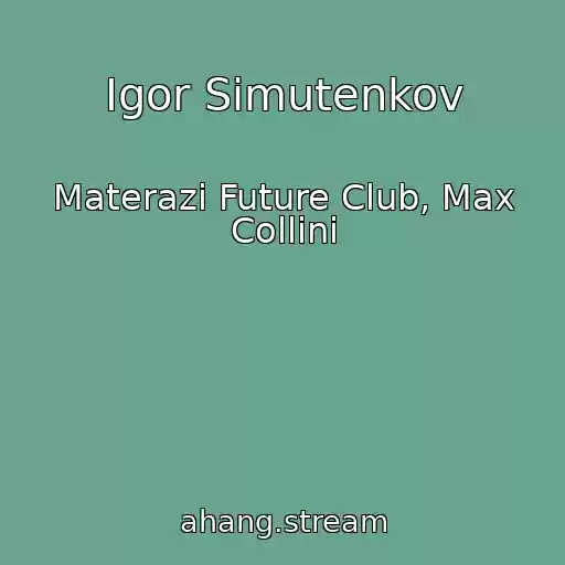 کاور آهنگ Igor Simutenkov از Materazi Future Club, Max Collini