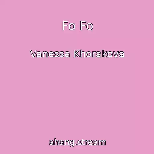 کاور آهنگ Fo Fo از Vanessa Khorakova