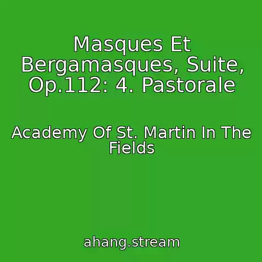 کاور آهنگ Masques Et Bergamasques, Suite, Op.112: 4. Pastorale از Academy Of St. Martin In The Fields