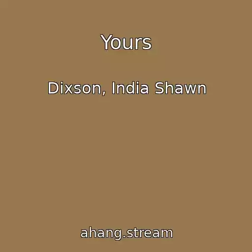 کاور آهنگ Yours از Dixson, India Shawn