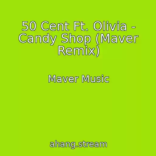 کاور آهنگ 50 Cent Ft. Olivia - Candy Shop (Maver Remix) از Maver Music