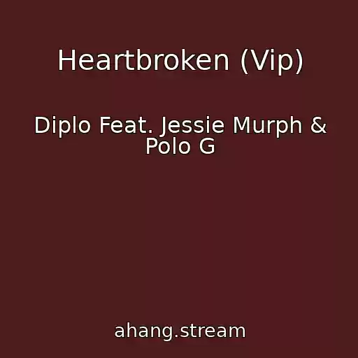 کاور آهنگ Heartbroken (Vip) از Diplo Feat. Jessie Murph & Polo G