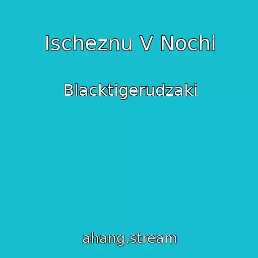 کاور آهنگ Ischeznu V Nochi از Blacktigerudzaki
