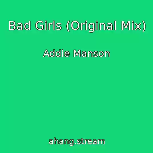 کاور آهنگ Bad Girls (Original Mix) از Addie Manson