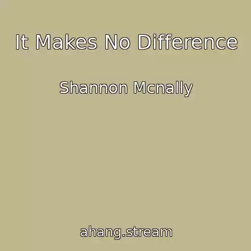 کاور آهنگ It Makes No Difference از Shannon Mcnally