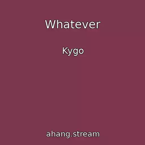 کاور آهنگ Whatever از Kygo