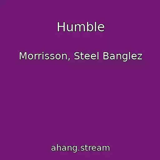 کاور آهنگ Humble از Morrisson, Steel Banglez