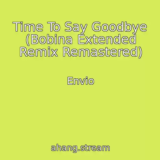 کاور آهنگ Time To Say Goodbye (Bobina Extended Remix Remastered) از Envio