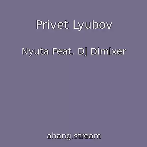 کاور آهنگ Privet Lyubov از Nyuta Feat. Dj Dimixer