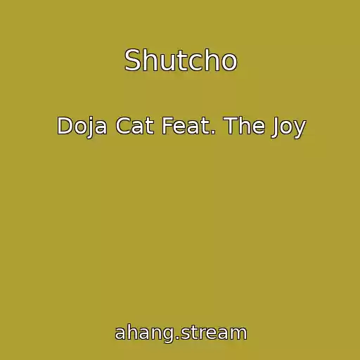 کاور آهنگ Shutcho از Doja Cat Feat. The Joy