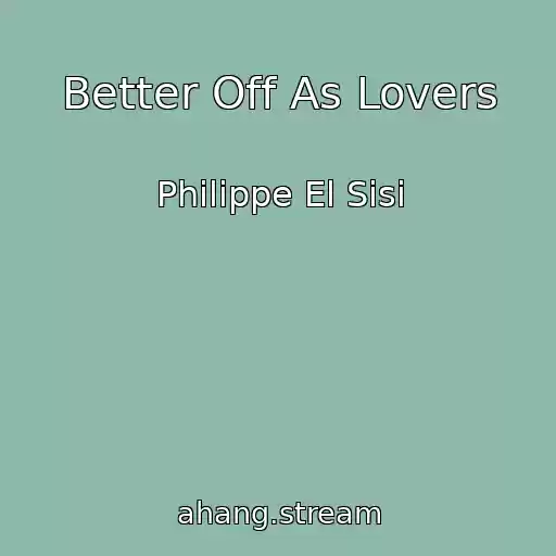 کاور آهنگ Better Off As Lovers از Philippe El Sisi