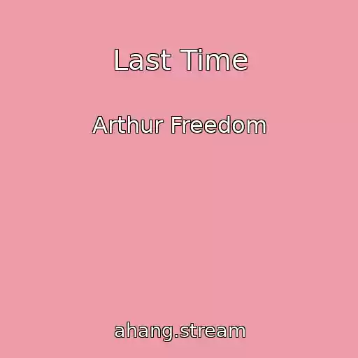 کاور آهنگ Last Time از Arthur Freedom