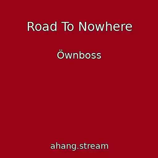 کاور آهنگ Road To Nowhere از Öwnboss