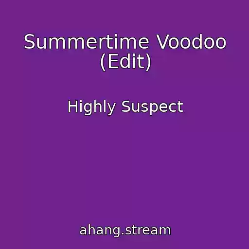 کاور آهنگ Summertime Voodoo (Edit) از Highly Suspect