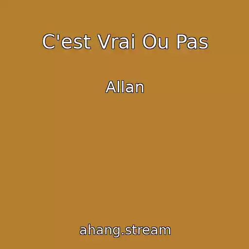 کاور آهنگ C'est Vrai Ou Pas از Allan