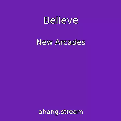 کاور آهنگ Believe از New Arcades