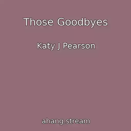 کاور آهنگ Those Goodbyes از Katy J Pearson