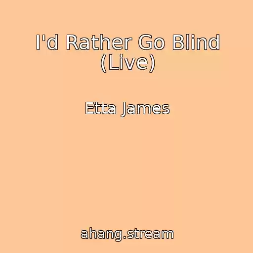 کاور آهنگ I'd Rather Go Blind (Live) از Etta James