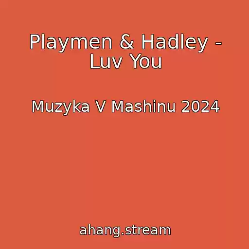 کاور آهنگ Playmen & Hadley - Luv You از Muzyka V Mashinu 2024