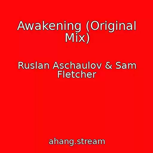 کاور آهنگ Awakening (Original Mix) از Ruslan Aschaulov & Sam Fletcher
