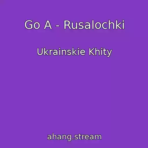کاور آهنگ Go A - Rusalochki از Ukrainskie Khity