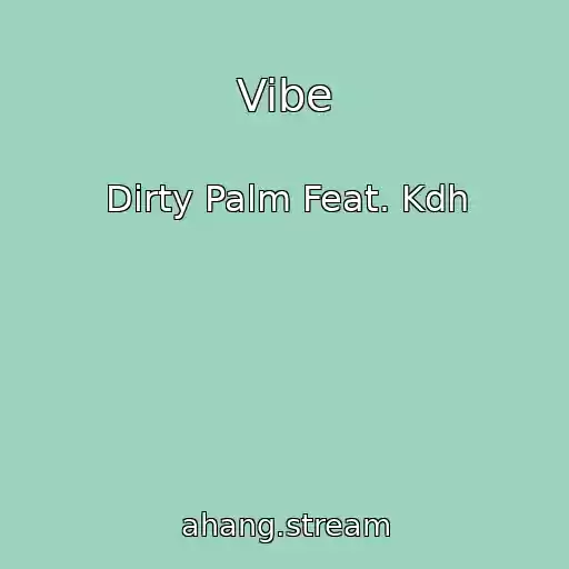 کاور آهنگ Vibe از Dirty Palm Feat. Kdh