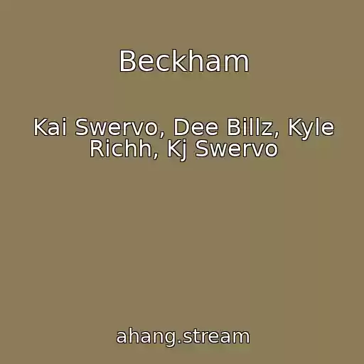کاور آهنگ Beckham از Kai Swervo, Dee Billz, Kyle Richh, Kj Swervo