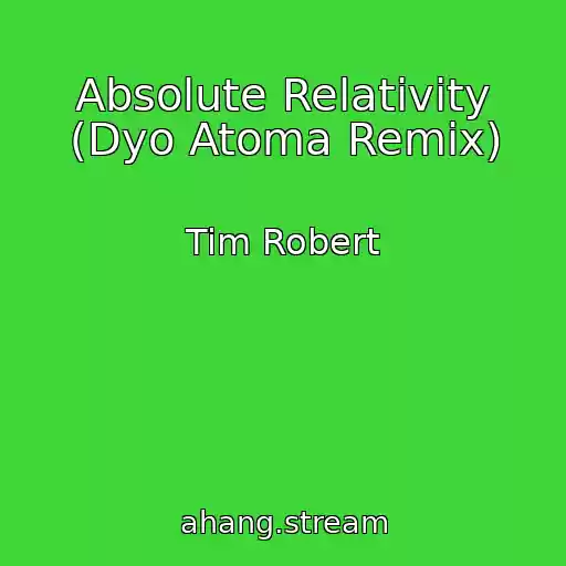 کاور آهنگ Absolute Relativity (Dyo Atoma Remix) از Tim Robert