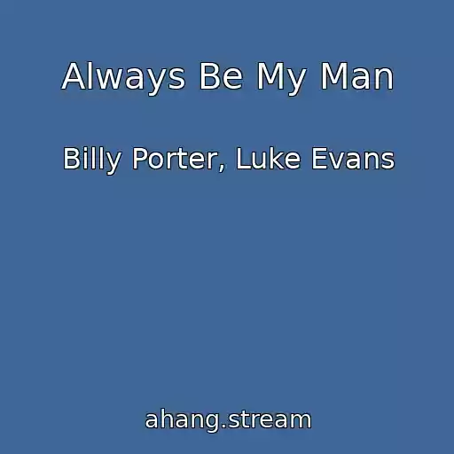کاور آهنگ Always Be My Man از Billy Porter, Luke Evans